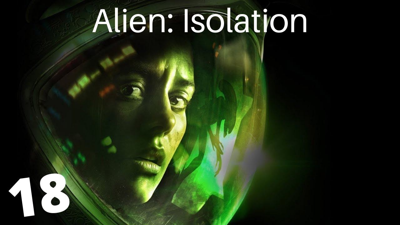 Let's Play - Alien: Isolation - Part 18! Destroying the Nest смотреть онлайн