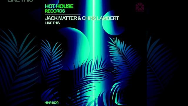 Jack Matter & Chris Lambert - Like This (Original Mix) смотреть онлайн