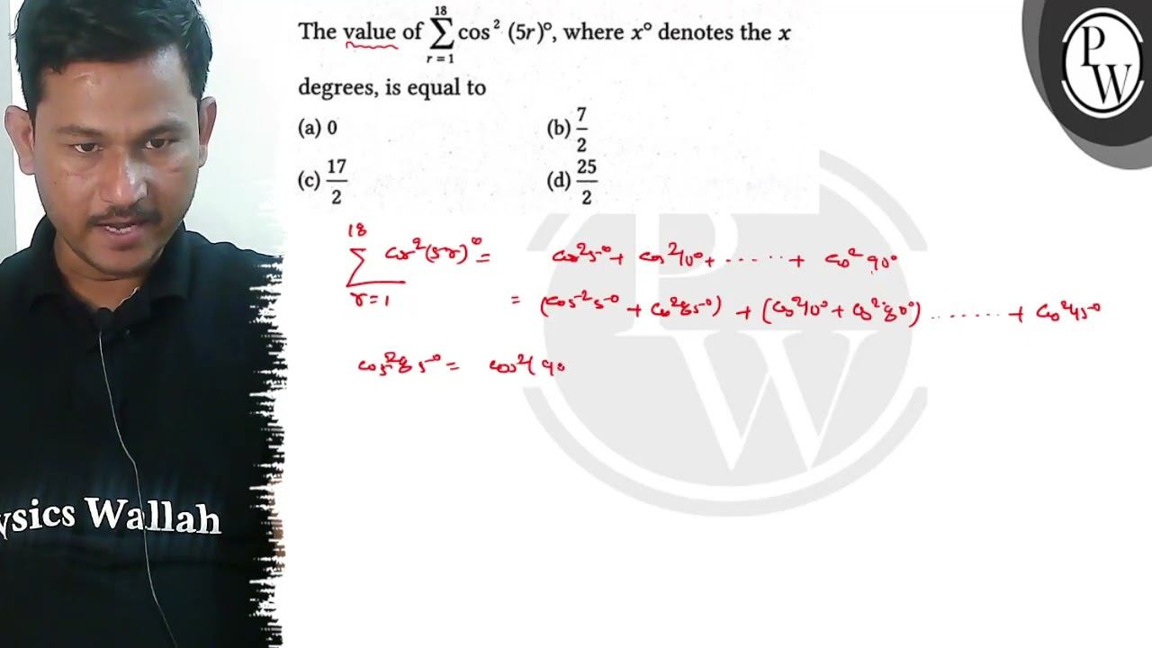 The value of \( \sum_{r=1}^{18} \cos ^{2}(5 r)^{\circ} \), where \( x^{\circ} \) denotes the \( ... смотреть онлайн