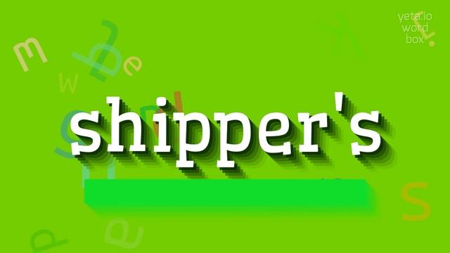 SHIPPER'S - HOW TO PRONOUNCE SHIPPER'S? #shipper's смотреть онлайн