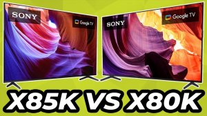Sony X85K VS X80K - Which Do You Need?