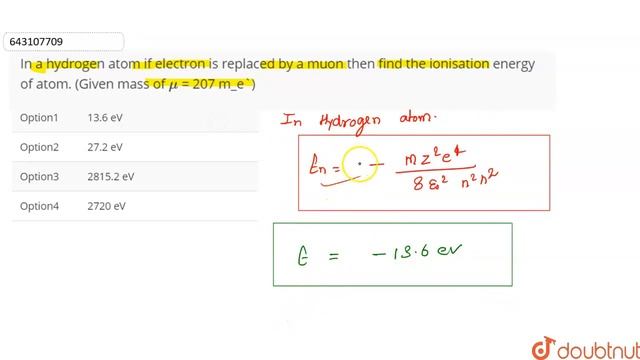 In a hydrogen atom if electron is replaced by a muon then find the ionisation energy of atom. (G... смотреть онлайн