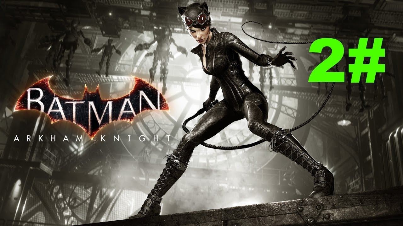 Batman Arkham Knight ●ЖЕНЩИНА-КОШКА● прохождение С.И.Т А # 2 смотреть онлайн