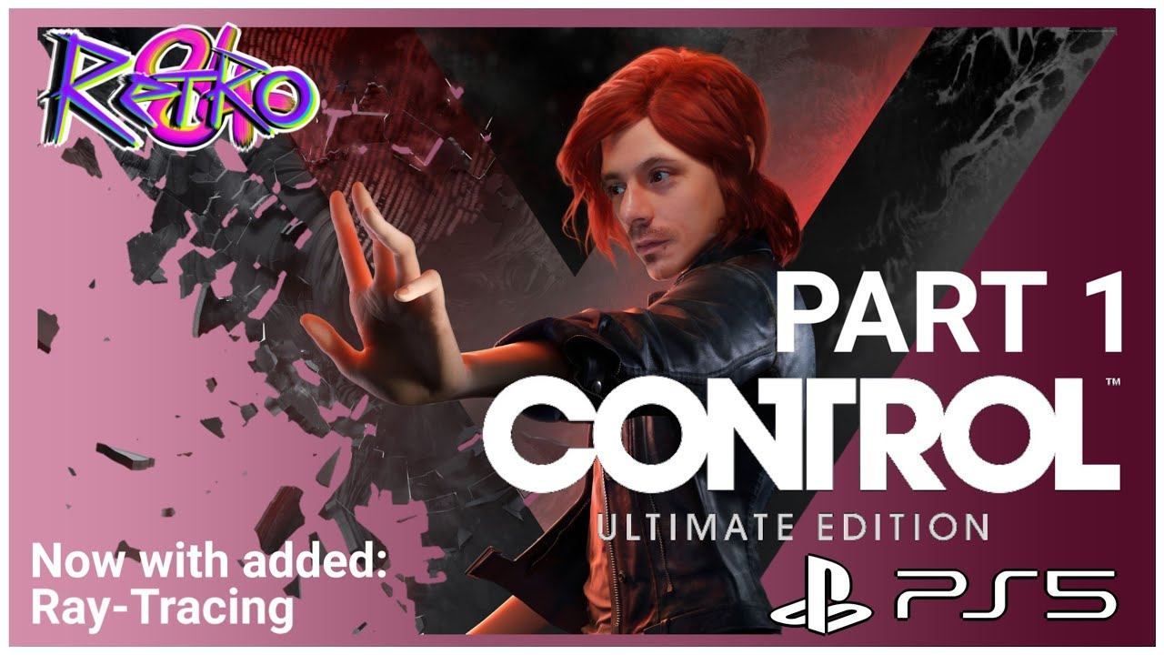 CONTROL: Ultimate Edition - They will not "CONTROL" me! 🔻 | Walkthrough Part 1 - Retro8T4 смотреть онлайн