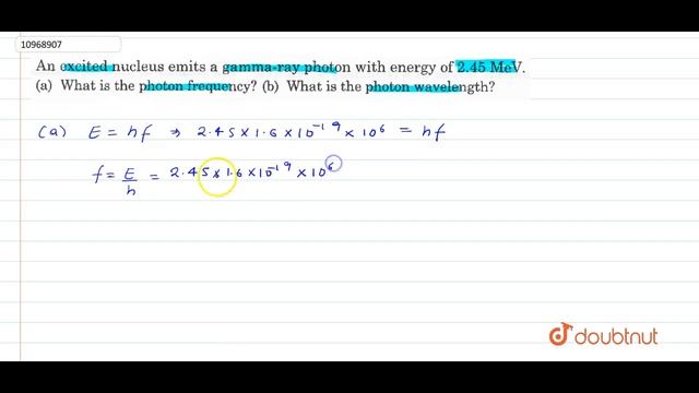 An excited nucleusemits a gamma-ray photon with energy of 2.45 MeV. (a) What is the photon frequ... смотреть онлайн