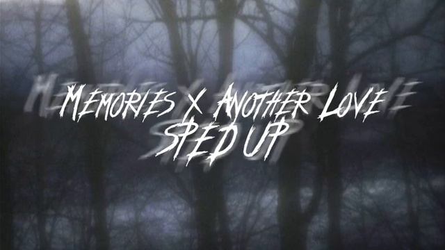 Memories X Another Love - Conan Gray & Tom Odell (sped Up/nightcore)