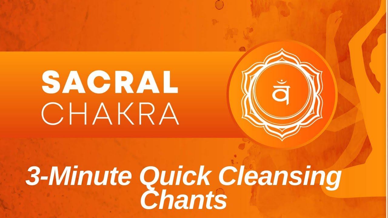 SACRAL CHAKRA - 3 Minute Quick Cleansing Chants | Balancing & Healing Chakra смотреть онлайн