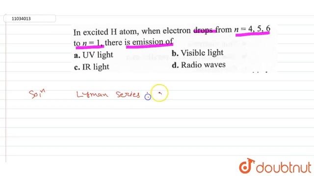 In excited H atom when electron drop from n = 4,5,6 to n = 1, there is emission of | 11 | ATOMI... смотреть онлайн