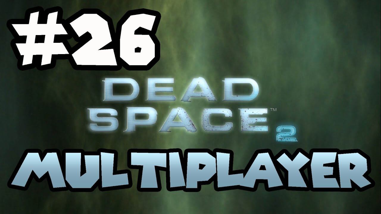Dead Space 2: Online Multiplayer - EPISODE 26 смотреть онлайн