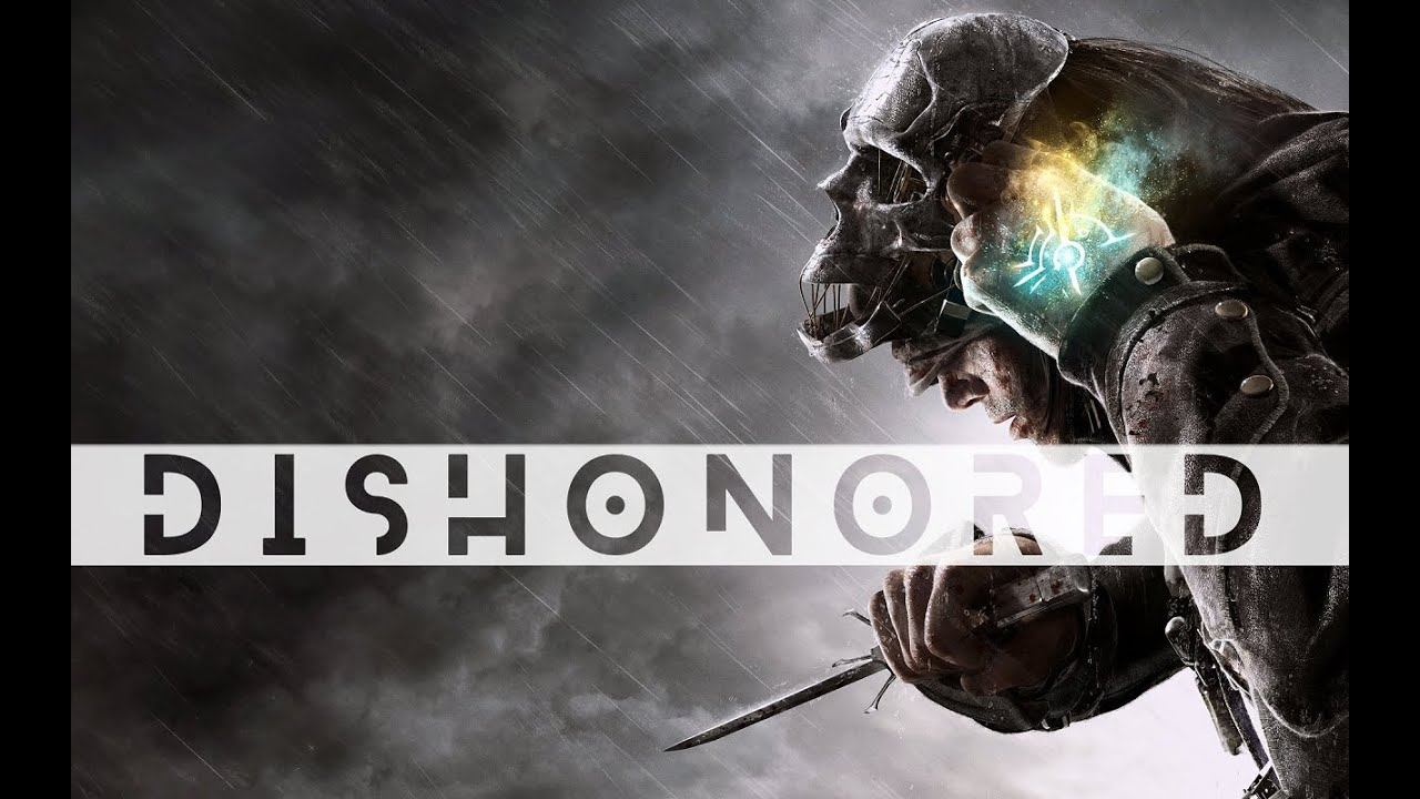 Dishonored 😁 смотреть онлайн