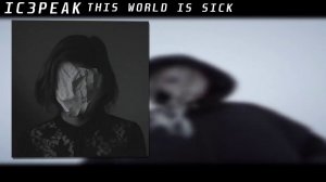 IC3PEAK - THE WORLD IS SICK (Lyrics🎵)