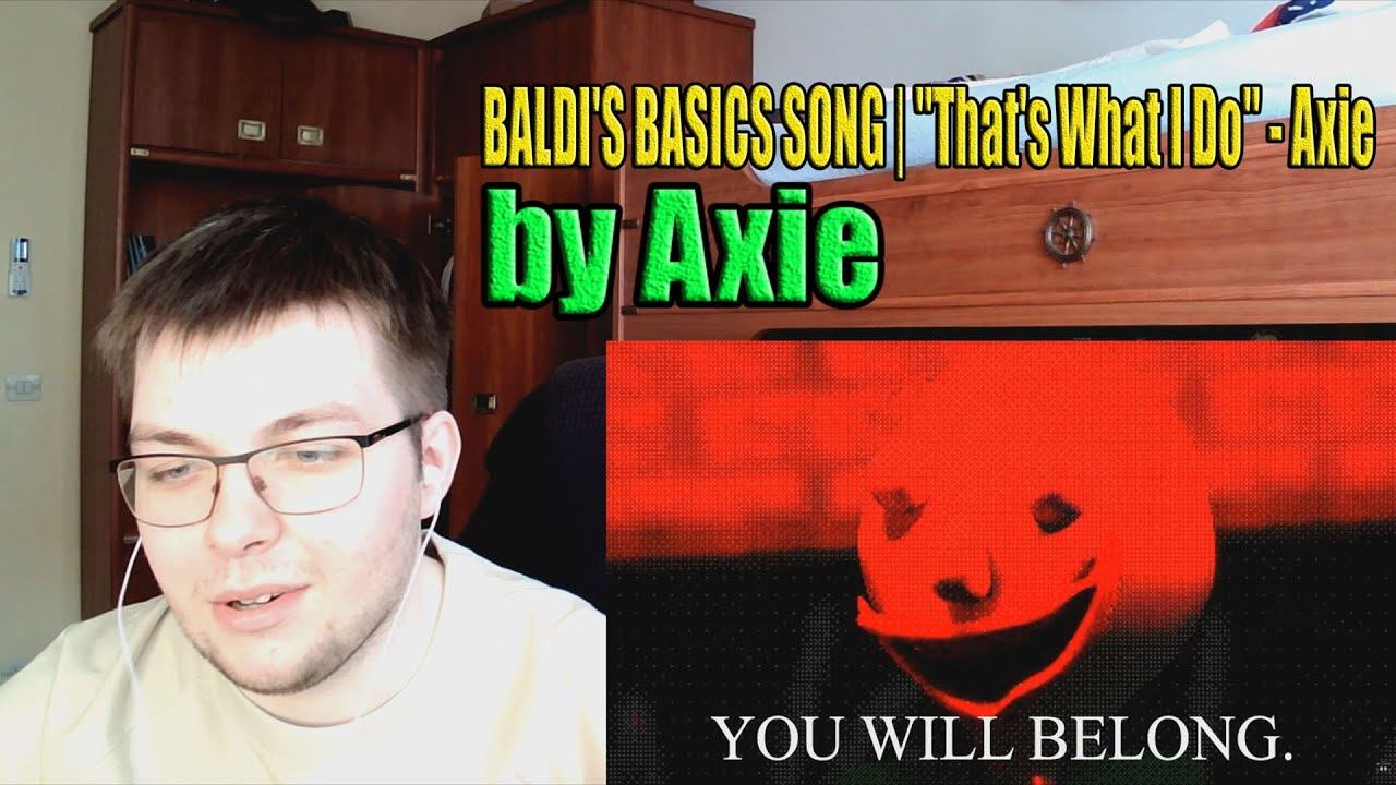BALDI'S BASICS SONG | "That's What I Do" - Axie [REACTION]#383 смотреть онлайн