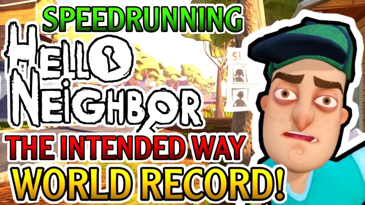 Hello Neighbor Speedrunning HN The Intended Way WORLD RECORD! (Any% No Skips) смотреть онлайн