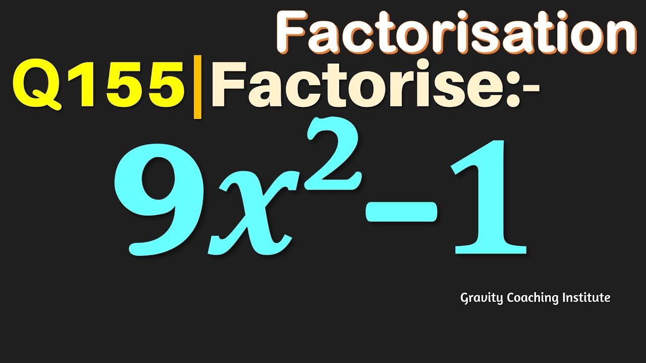 Q155 | Factorise 9x^2-1 | Factorise 9x2-1 | Factorise 9 x square - 1 | 9 x square - 1 | 9 x square- смотреть онлайн