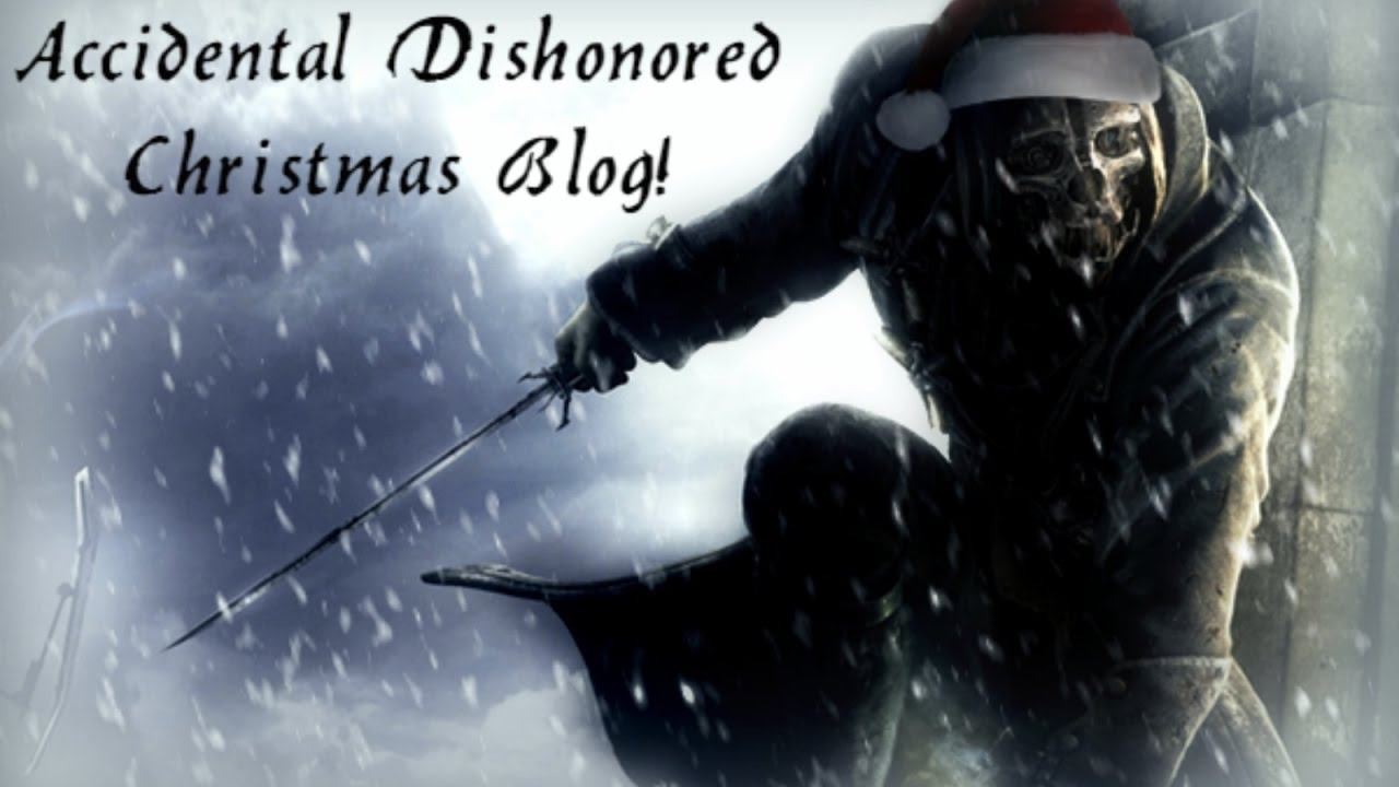 Accidental Dishonored Christmas Blog! смотреть онлайн