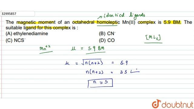 The magnetic moment of an octahedral homoleptic Mn(II) complex is `5.9BM`. смотреть онлайн