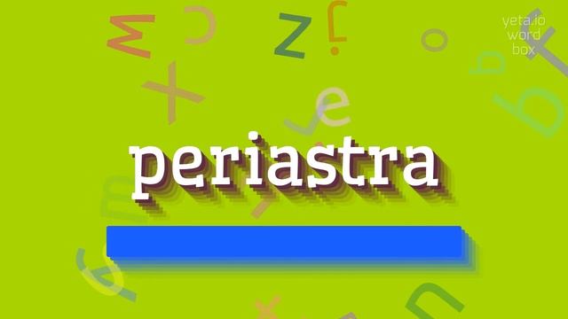 PERIASTRA - HOW TO PRONOUNCE PERIASTRA? смотреть онлайн