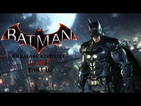 Batman: Arkham Knight LIVE Part 10.1 смотреть онлайн