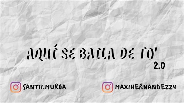 AQUÍ SE BAILA DE TO' 2.0 - Santi Murga Ft Maxi Hernandez смотреть онлайн