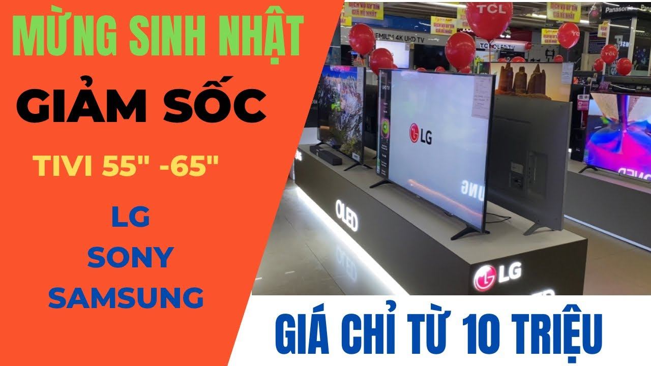 GIẢM SỐC Tivi Sony, Samsung, LG 55"-65 inch mừng sinh nhật siêu thị 12 tuổi смотреть онлайн