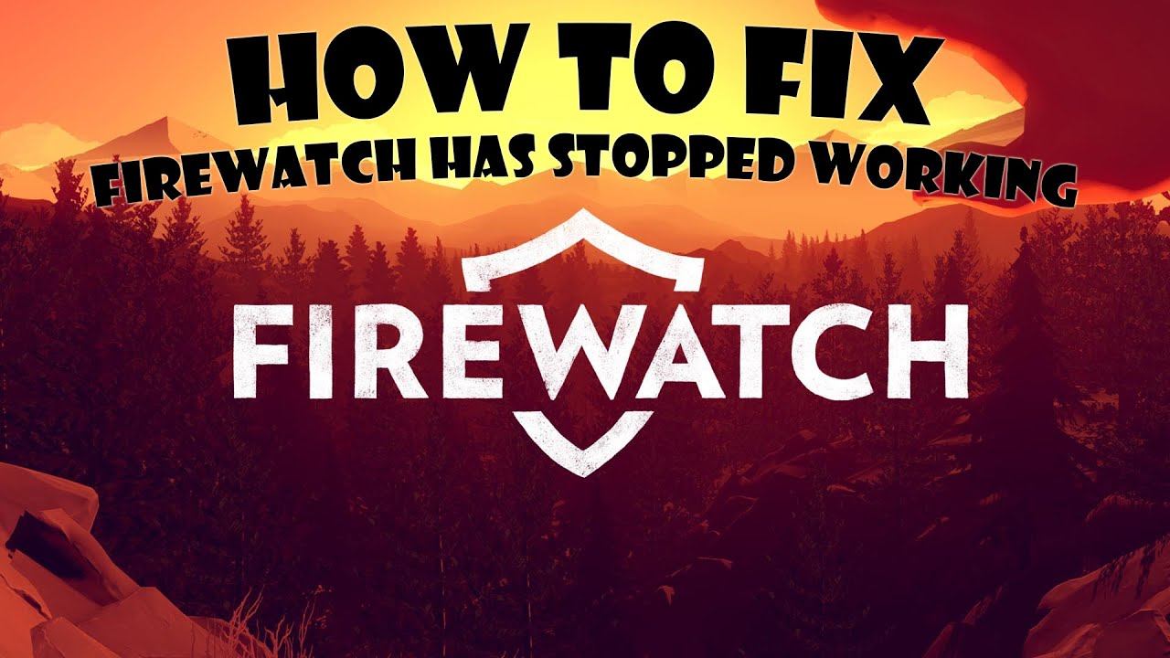Firewatch has stopped working - HOW TO FIX ! смотреть онлайн