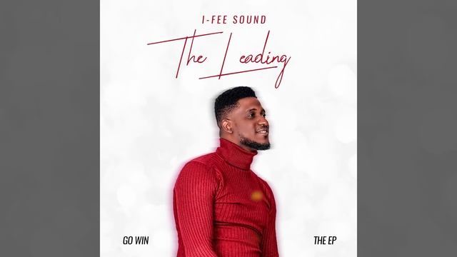 THE LEADING EP | I-fee Sound ft | Promise Benson | Okey Sokey | Elijah Oyelade смотреть онлайн