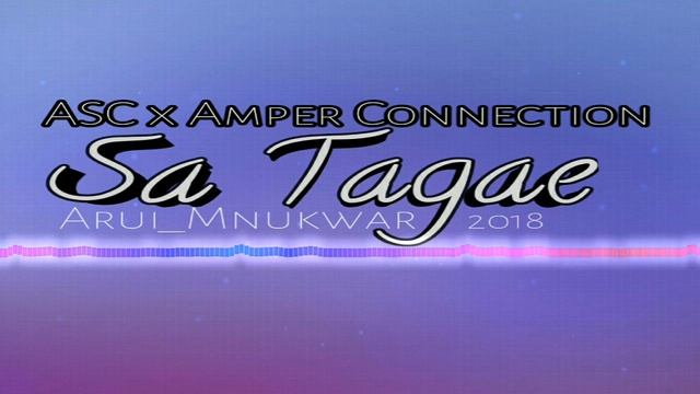 Sa Tagae _ ASC x Amper Connection (Lagu Acara) смотреть онлайн