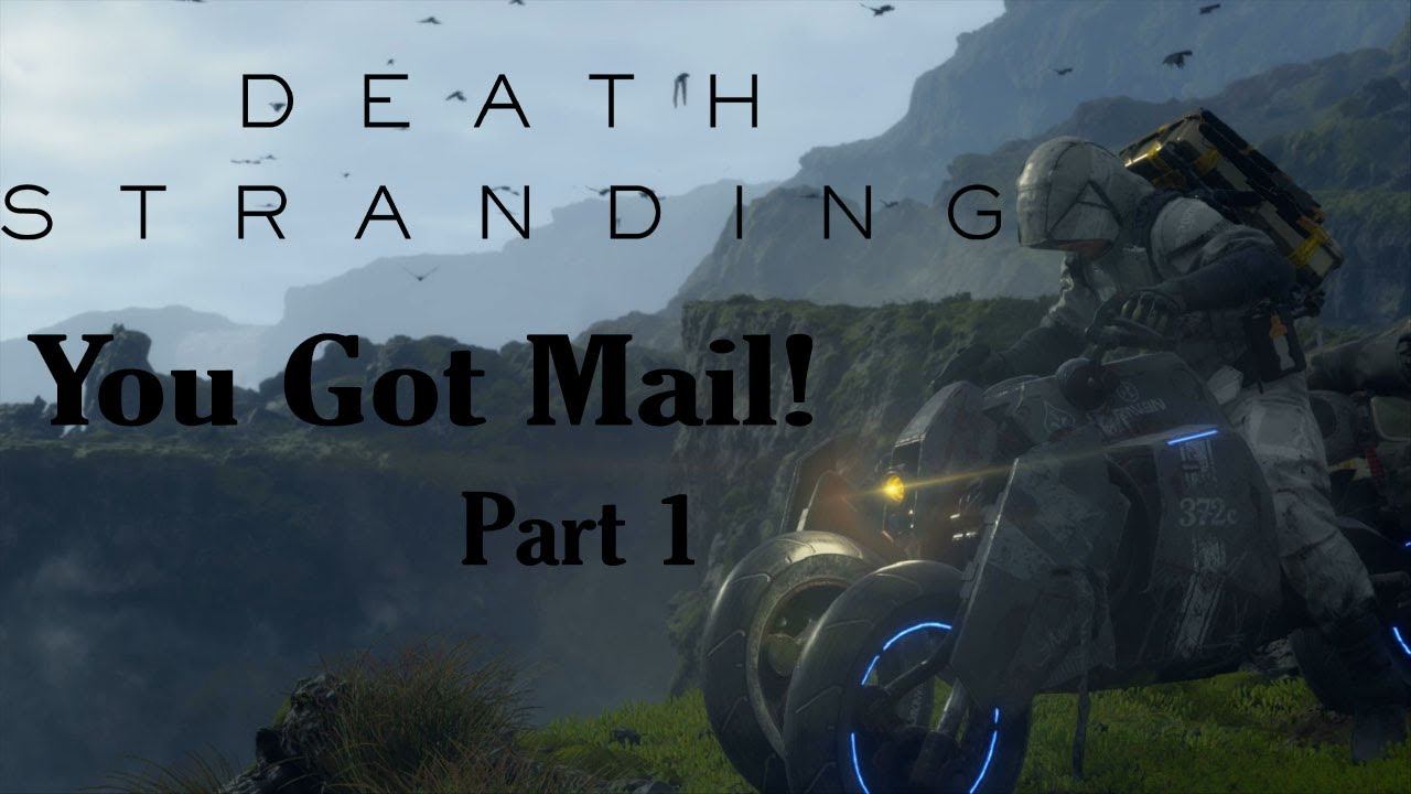 You Got Mail! Part 1 - Death Stranding смотреть онлайн