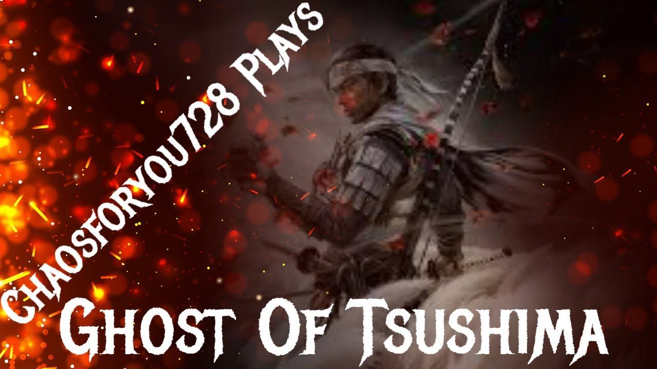 Chaosforyou728 Plays Ghost Of Tsushima смотреть онлайн