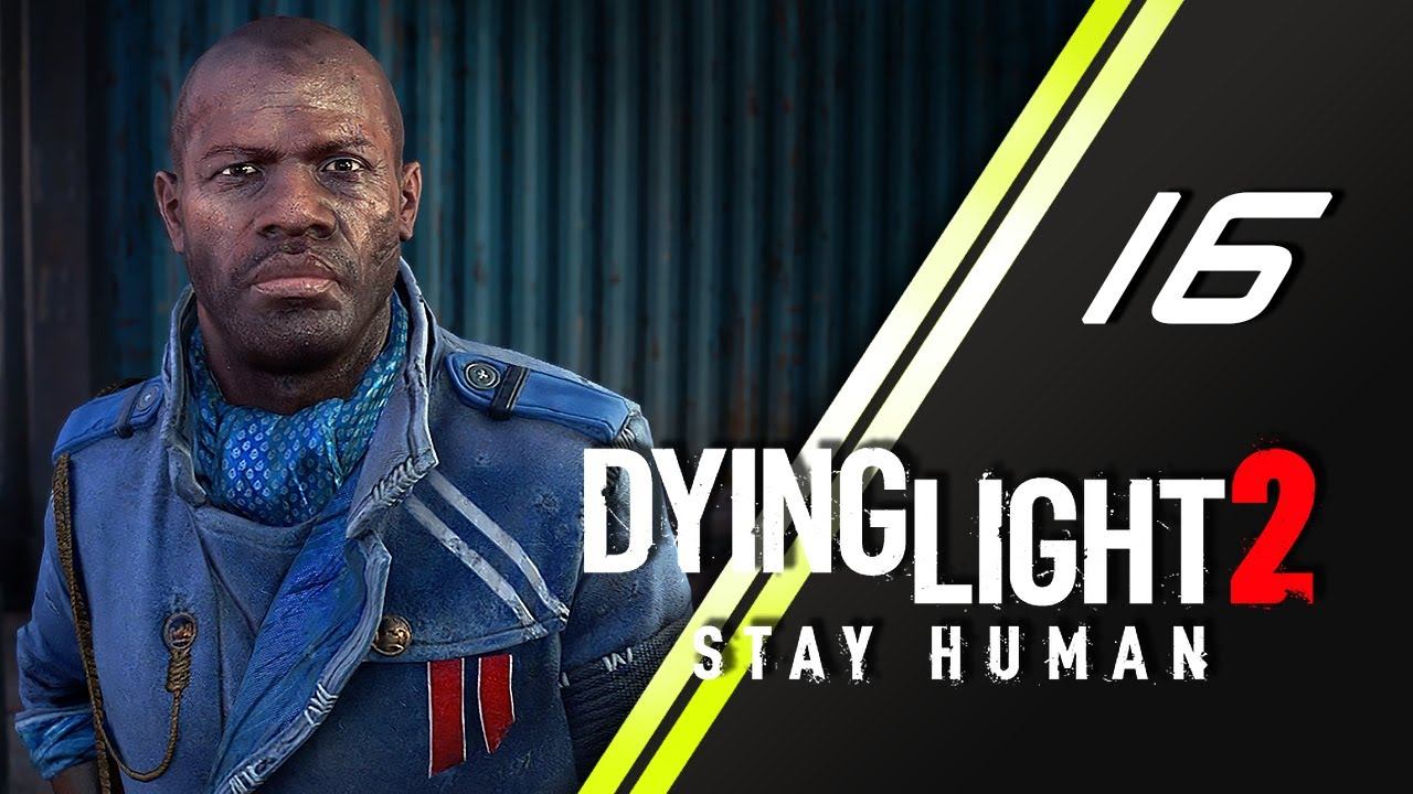 Dying Light 2 Stay Human прохождение | 16 смотреть онлайн