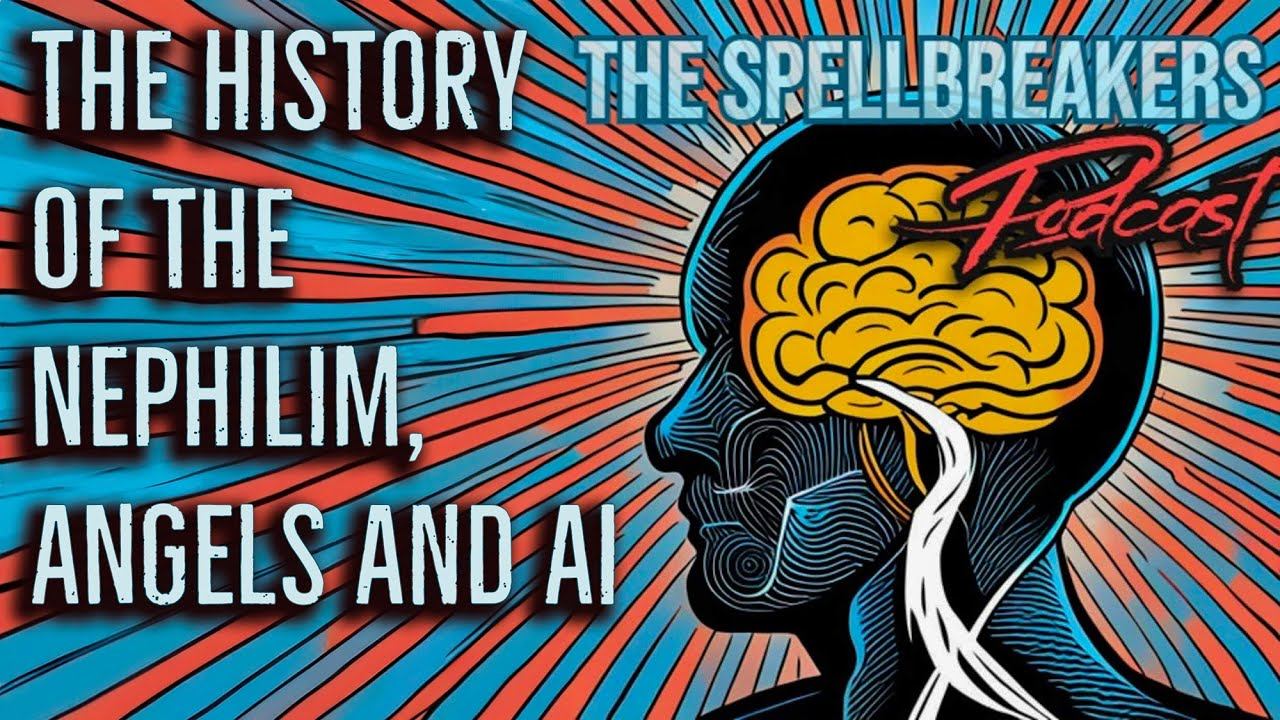 The Spellbreakers Podcast #2 - History Of Nephilim, Angels & AI смотреть онлайн