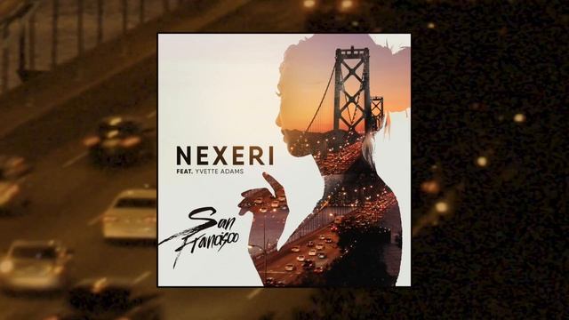 Nexeri - San Francisco (feat. Yvette Adams) (DJ Antonio Remix) | Official Audio