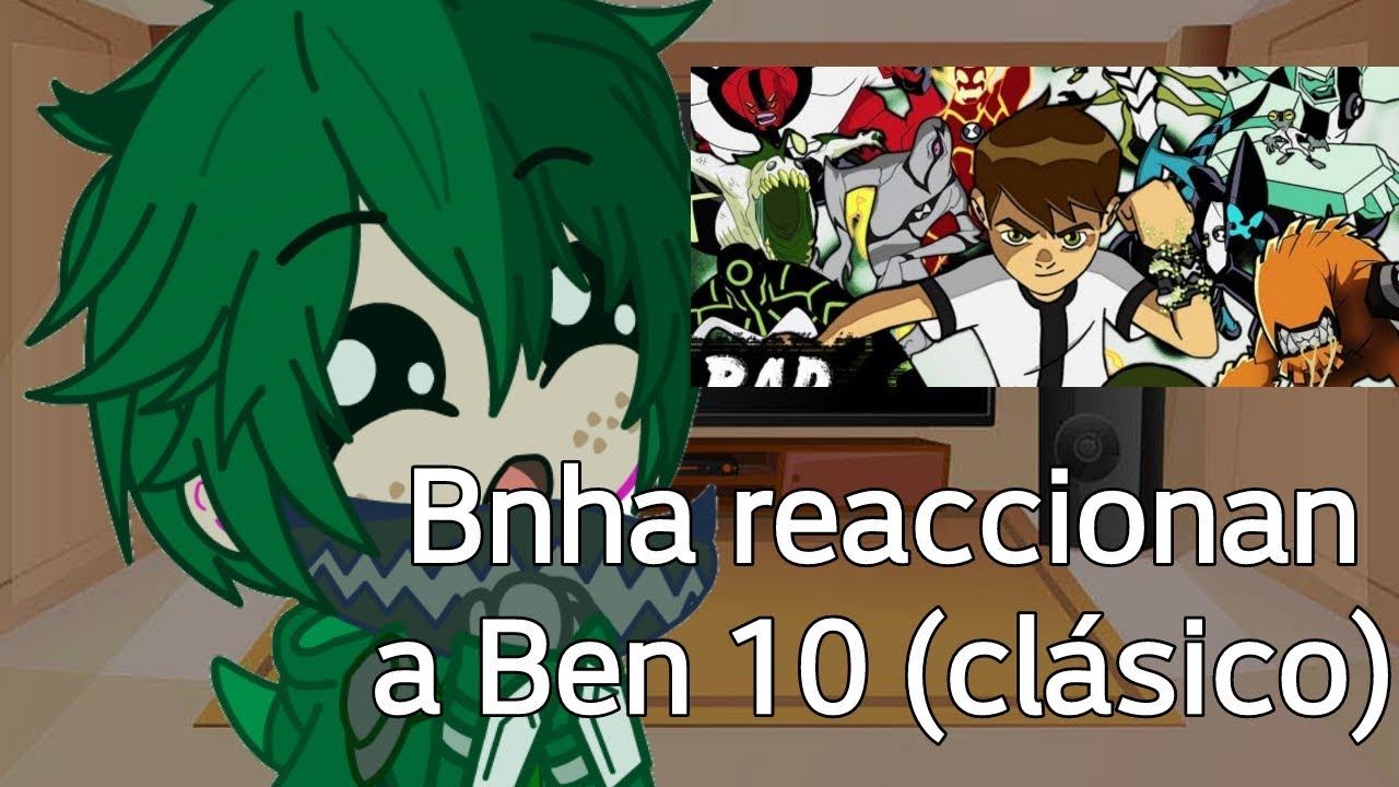 ✨ BNHA reacciona a Ben 10 (clásico)✨//gacha club// //🤑🤙// смотреть онлайн