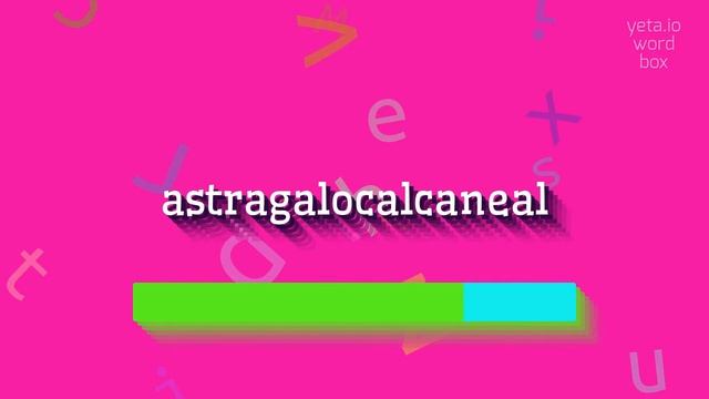 HOW TO SAY ASTRAGALOCALCANEAL? #astragalocalcaneal смотреть онлайн