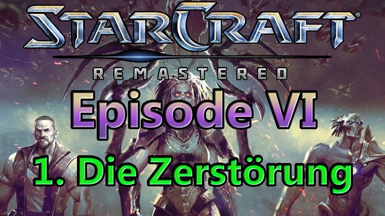 StarCraft: Remastered | Episode VI | 1. Die Zerstörung [Deutsch] смотреть онлайн