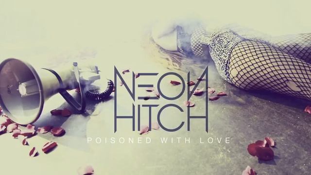 Neon Hitch - Poisoned With Love [Audio] смотреть онлайн
