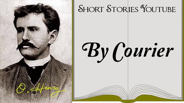 By Courier By O. Henry | Audiobooks Youtube Free | O. Henry Short Stories