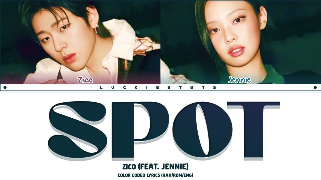 ZICO (ft. JENNIE) - SPOT! LYRICS+LINE DISTRIBUTION смотреть онлайн