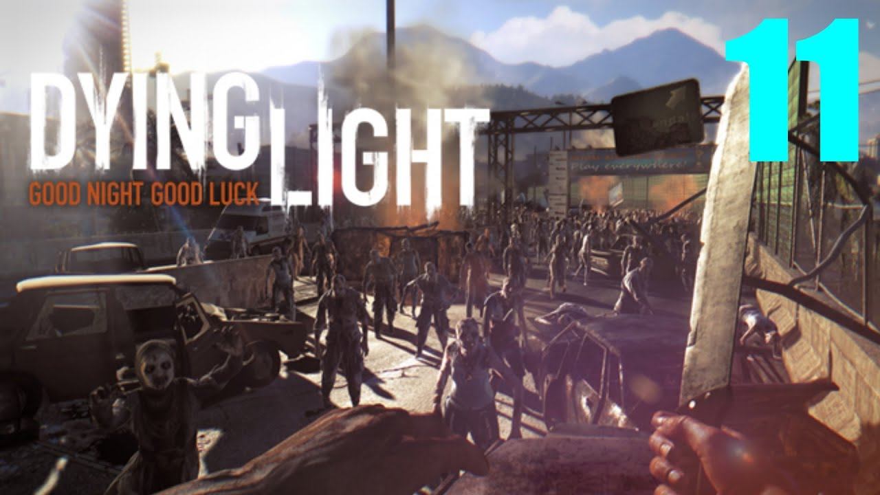 Dying Light (Грандиозный ночной забег) |Серия 11| смотреть онлайн