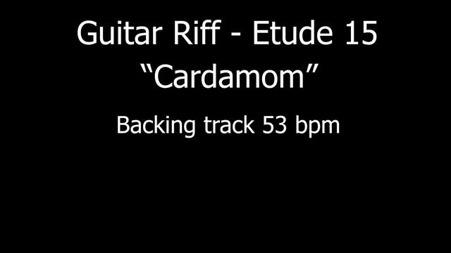 Guitar Riff - Etude 15 "Cardamom" | Tabs, Backing track, Tutorial | Табы + Минусовка + Видеоразбор смотреть онлайн