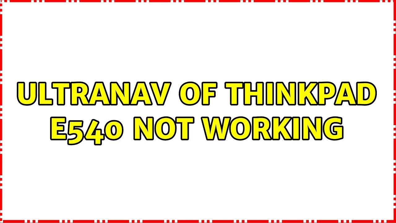 Ubuntu: Ultranav of Thinkpad E540 not working смотреть онлайн