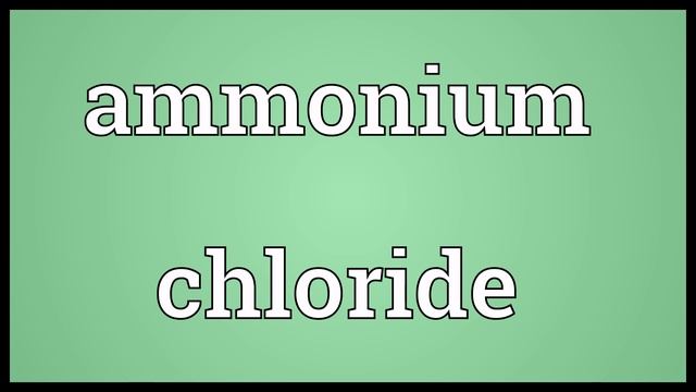 Ammonium chloride Meaning смотреть онлайн