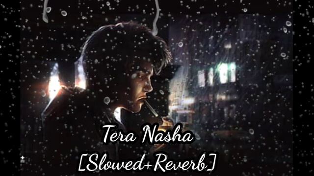 𝐓𝐞𝐫𝐚 𝐍𝐚𝐬𝐡𝐚 𝐗XX 𝐓𝐞𝐫𝐞 𝐍𝐚𝐢𝐧𝐨 𝐌𝐞𝐢𝐧|𝐒𝐥𝐨𝐰𝐞𝐝 + 𝐑𝐞𝐯𝐞𝐫𝐛|#lofi #slowedandreverb #viral #lofimusic #remix #new