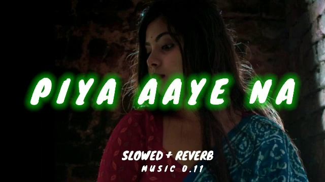 Piya Aaye Na Slowed N Reverb || Ashiqui 2 Full Song , Music 0.11 смотреть онлайн