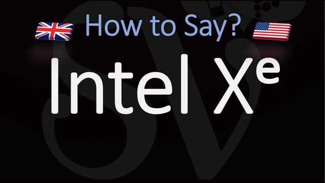 How to Pronounce Intel Xᵉ Graphics? (Xe) смотреть онлайн