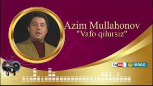 Азим Муллахонов-Вафо қилурсиз, Azim Mullahonov-Vafo qilursiz