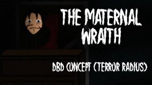 Dead By Daylight: I Heard it Too/Maternal Wraith CONCEPT (Terror Radius + Chase Music)
