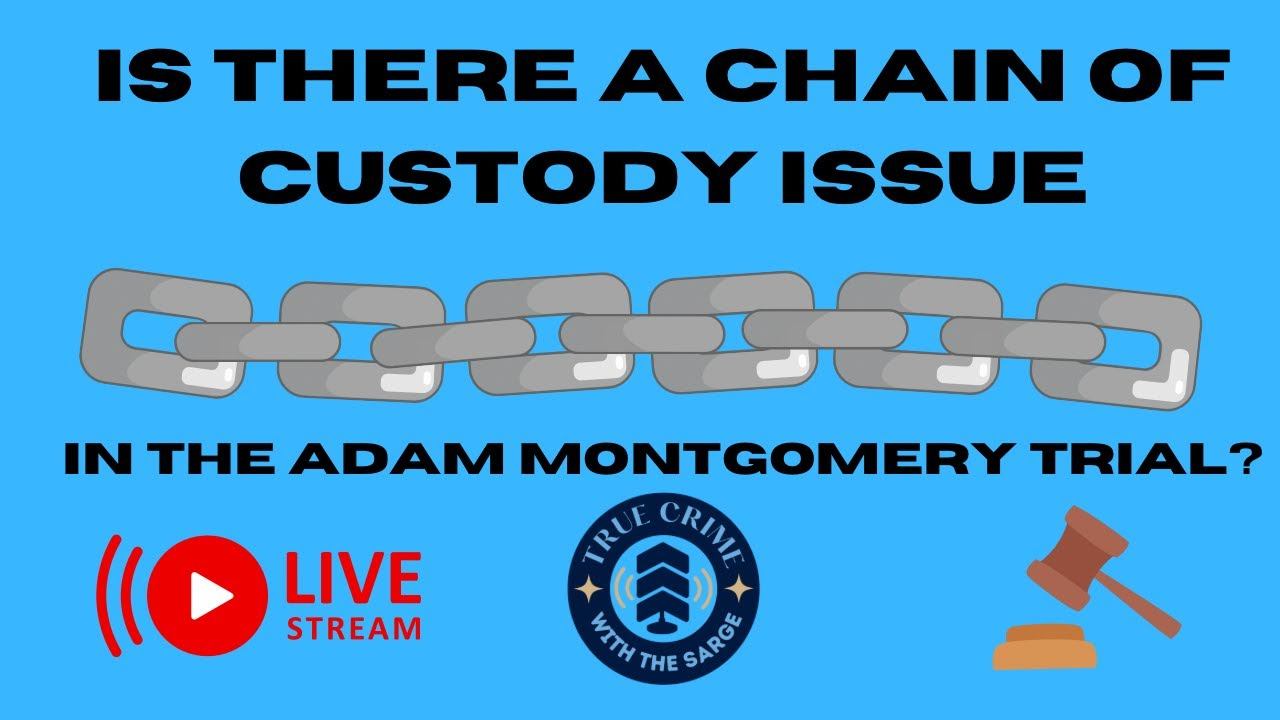 Is there a Chain of Custody Issue in the Adam Montgomery Trial? смотреть онлайн
