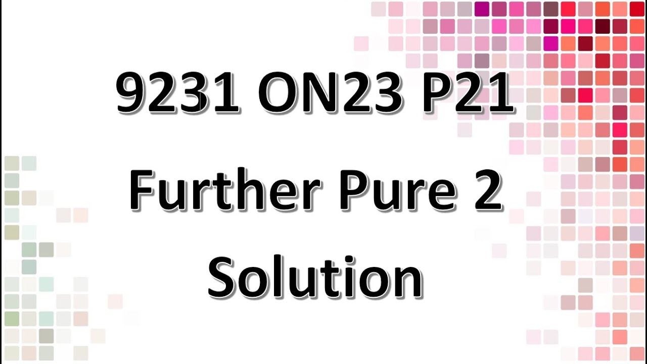 9231/21/O/N/23 CAIE A-level Further Pure 2 Solution смотреть онлайн