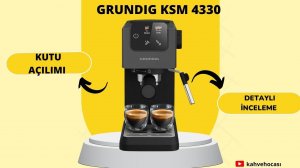 Grundig KSM 4330. Kutu açılımı ve inceleme !!! Tek Gruplu Espresso Makinesi İncelemesi.